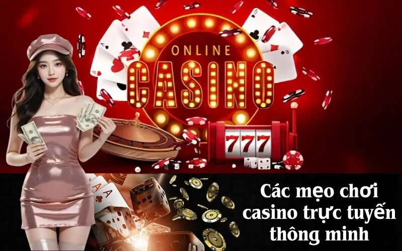 Các mẹo chơi casino trực tuyến thông minh