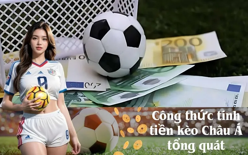 Công thức tính tiền kèo Châu Á tổng quát