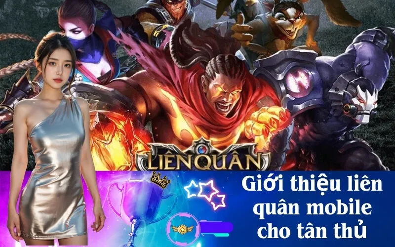 Giới thiệu liên quân mobile cho tân thủ