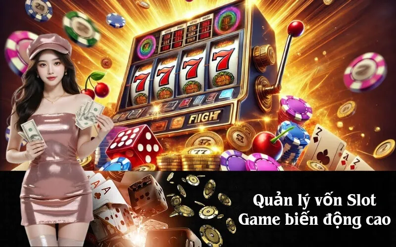 Quản lý vốn Slot Game biến động cao